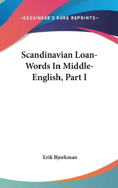 Scandinavian Loan-Words In Middle-English, Part I by Erik Bjorkman