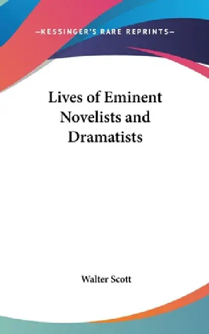 Lives of Eminent Novelists and Dramatists by Walter Scott