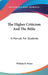 The Higher Criticism And The Bible: A Manual For Students by William B. Boyce