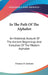 In The Path Of The Alphabet: An Historical Account Of The Ancient Beginnings And Evolution Of The Modern Alphabet by Frances D. Jermain