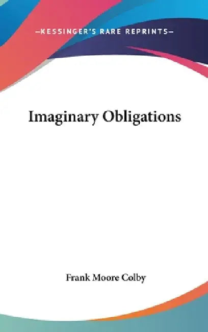 Imaginary Obligations by Frank Moore Colby
