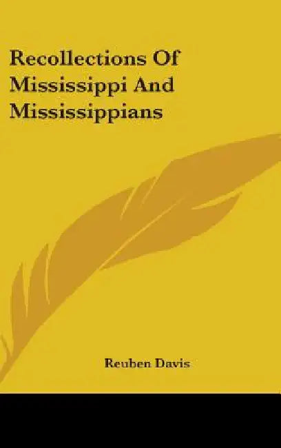 Recollections Of Mississippi And Mississippians by Reuben Davis
