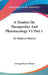 A Treatise On Therapeutics And Pharmacology V1 Part 1: Or Materia Medica by George Bacon Wood