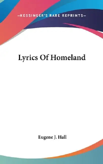 Lyrics Of Homeland by Eugene J. Hall