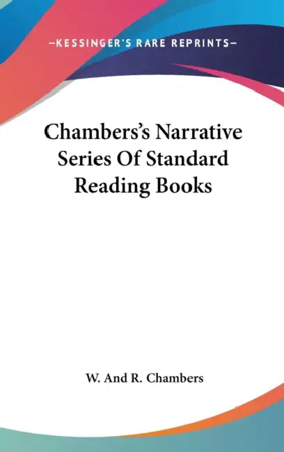 Chambers's Narrative Series Of Standard Reading Books by W. And R. Chambers