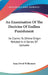 An Examination Of The Doctrine Of Endless Punishment: Its Claims To Divine Origin Refuted In A Series Of Lectures by Isaac Dowd Williamson