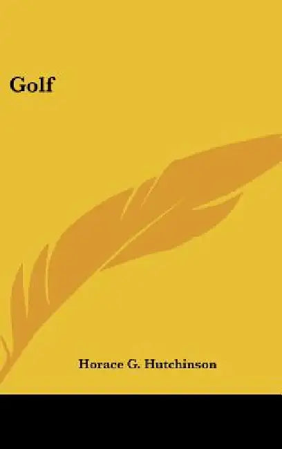 Golf by Horace G. Hutchinson