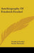 Autobiography Of Friedrich Froebel by Friedrich Froebel, Emilie Michaelis