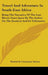 Travel And Adventure In South-East Africa: Being The Narrative Of The Last Eleven Years Spent By The Author On The Zambesi And Its Tributaries by Frederick Courteney Selous