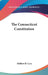 The Connecticut Constitution by Melbert B. Cary