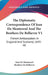 The Diplomatic Correspondence Of Jean De Montereul And The Brothers De Bellievre V1: French Ambassadors In England And Scotland, 1645-48 by Jean De Montereul, Brothers De Bellievre