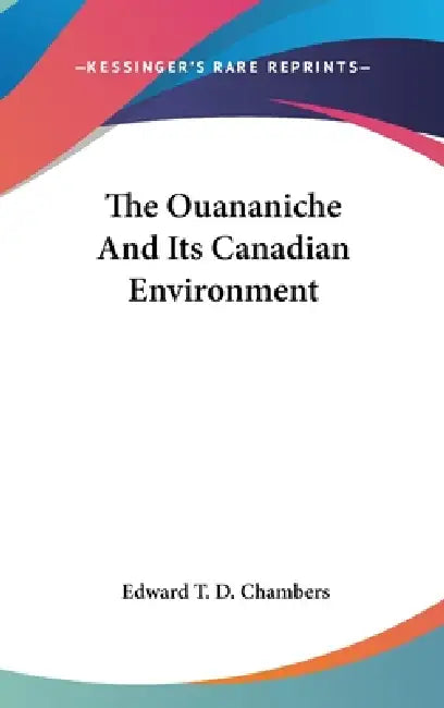 The Ouananiche And Its Canadian Environment by Edward T. D. Chambers