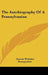 The Autobiography Of A Pennsylvanian by Samuel Whitaker Pennypacker