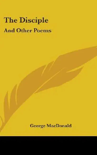 The Disciple: And Other Poems by George MacDonald