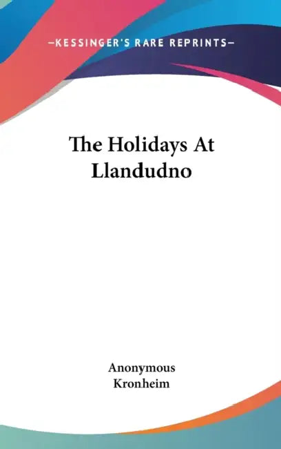 The Holidays At Llandudno by Anonymous, Kronheim