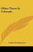Olden Times In Colorado by Carlyle Channing Davis