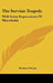 The Servian Tragedy: With Some Impressions Of Macedonia by Herbert Vivian