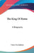 The King Of Rome: A Biography by Victor Von Kubinyi
