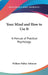 Your Mind and How to Use It: A Manual of Practical Psychology by William Walker Atkinson
