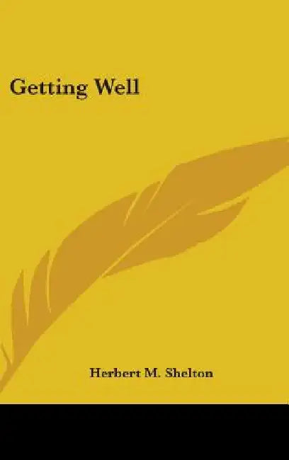 Getting Well by Herbert M. Shelton