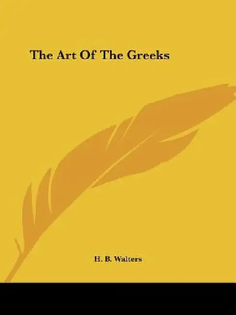 The Art Of The Greeks by H. B. Walters