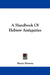 A Handbook Of Hebrew Antiquities by Henry Browne