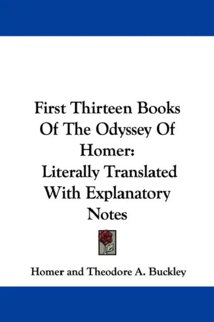 First Thirteen Books of the Odyssey of Homer: Literally Translated with Explanatory Notes by Homer, Theodore A. Buckley, Edward Brooks