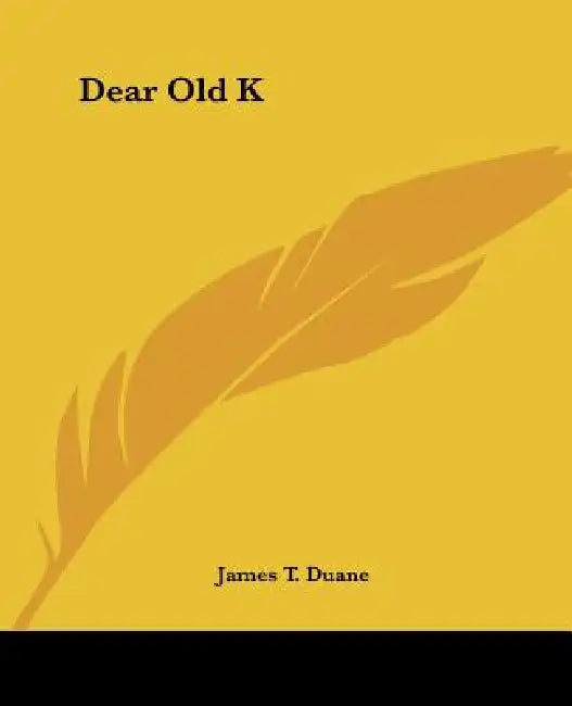 Dear Old K by James T. Duane