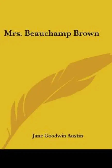 Mrs. Beauchamp Brown by Jane Goodwin Austin