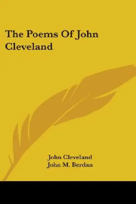 The Poems Of John Cleveland by John Cleveland, John M. Berdan