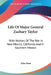 Life Of Major General Zachary Taylor: With Notices Of The War In New Mexico, California And In Southern Mexico by John Frost