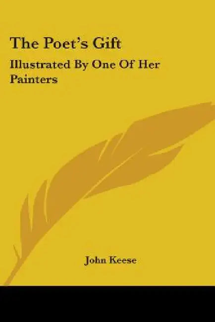 The Poet's Gift: Illustrated By One Of Her Painters by John Keese