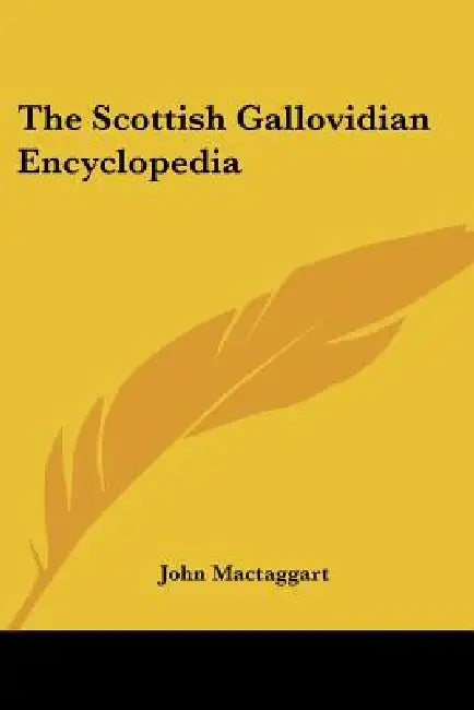 The Scottish Gallovidian Encyclopedia by John Mactaggart