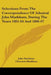 Selections From The Correspondence Of Admiral John Markham, During The Years 1801-04 And 1806-07 by John Markham, Clements Markham