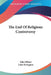 The End Of Religious Controversy by John Milner, Luke Rivington