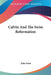 Calvin And The Swiss Reformation by John Scott