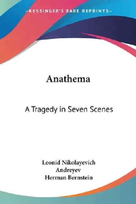 Anathema: A Tragedy in Seven Scenes by Leonid Nikolayevich Andreyev, Herman Bernstein