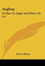 Angling: Or How To Angle And Where To Go by Robert Blakey