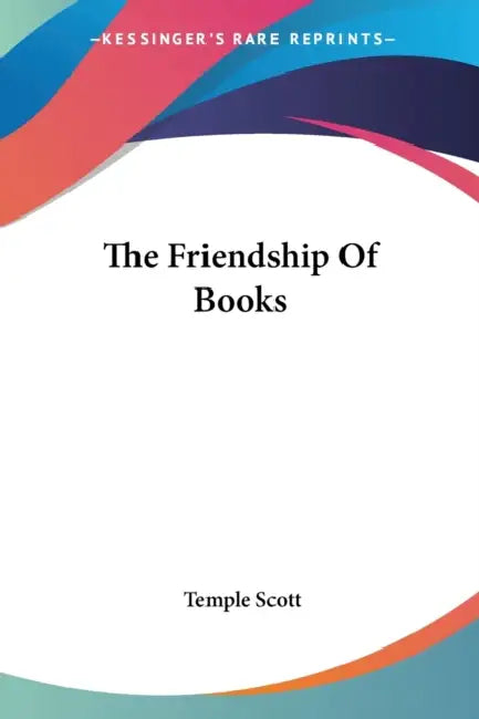 The Friendship Of Books by Temple Scott