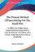 The Present Method Of Inoculating For The Small-Pox: To Which Are Added, Some Experiments, Instituted With A View To Discover The Effects Of A Similar by Thomas Dimsdale