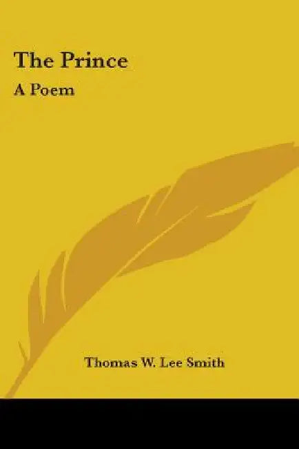 The Prince: A Poem by Thomas W. Lee Smith