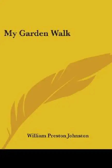 My Garden Walk by William Preston Johnston