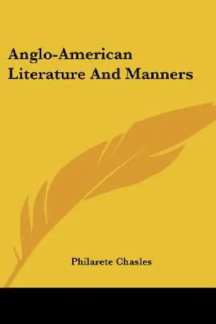 Anglo-American Literature And Manners by Philarete Chasles