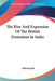 The Rise And Expansion Of The British Dominion In India by Alfred Lyall