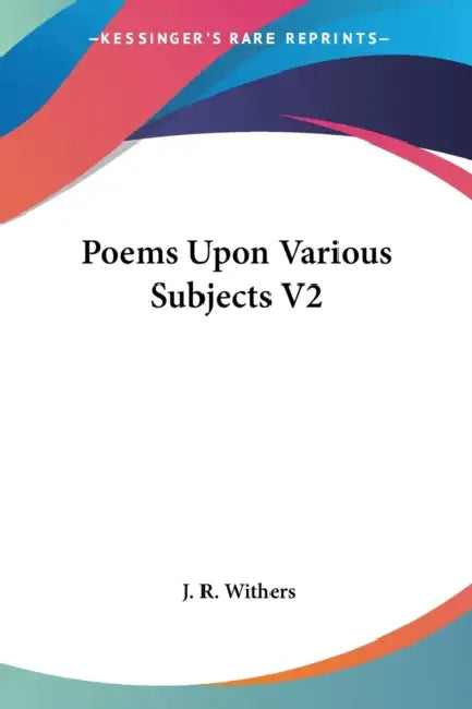 Poems Upon Various Subjects V2 by J. R. Withers