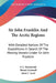 Sir John Franklin And The Arctic Regions: With Detailed Notices Of The Expeditions In Search Of The Missing Vessels Under Sir John Franklin: To Which by P. L. Simmonds, Henry Grinnell, John C. Lord