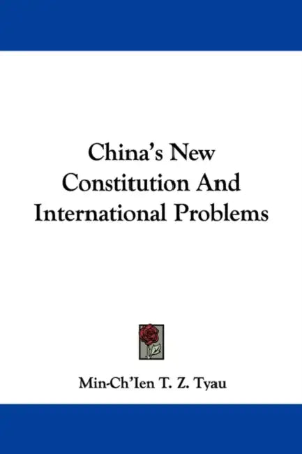 China's New Constitution And International Problems by Min-Ch'ien T. Z. Tyau