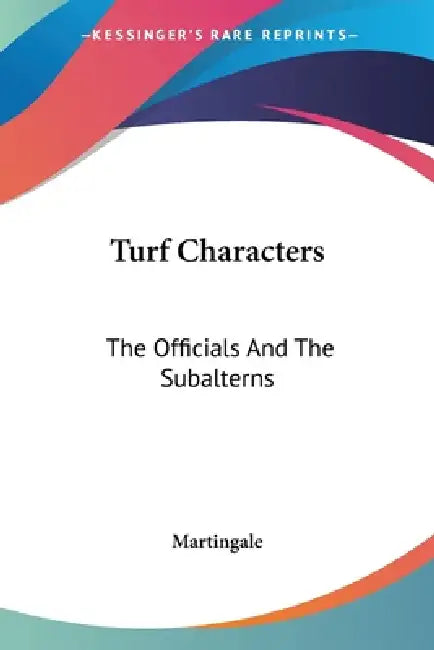 Turf Characters: The Officials And The Subalterns by Martingale