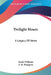 Twilight Hours: A Legacy Of Verse by Sarah Williams, E. H. Plumptre