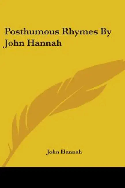 Posthumous Rhymes By John Hannah by John Hannah